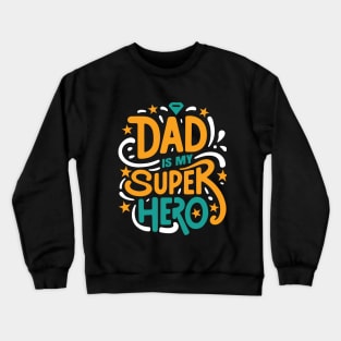 My Dad is my super Hero Typography Tshirt Design Crewneck Sweatshirt